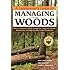 A Landowner's Guide to Managing Your Woods: How to Maintain a Small Acreage for Long-Term Health, Biodiversity, and High-Quality Timber Production