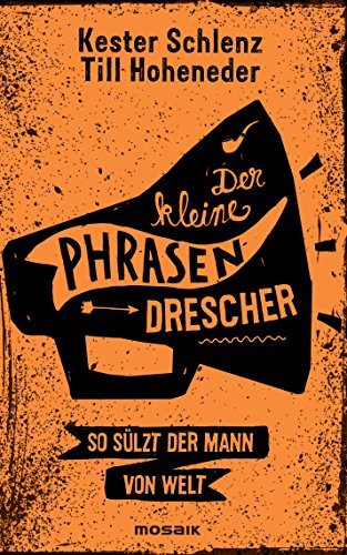 Der kleine Phrasendrescher: So sülzt der Mann von Welt (German Edition)