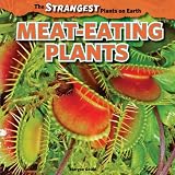 Meat-Eating Plants (The Strangest Plants on Earth)