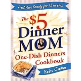 The $5 Dinner Mom One-Dish Dinners Cookbook by Erin Chase