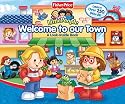Fisher Price Little People Welcome to Our Town: A Look-Inside Book (Fisher-Price Little People)