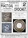 Weldon's 2D #307 c.1910 - Practical Crochet; How to Crochet D'Oyleys, Initial Letters, Laces (Weldon's Practical Needlework)