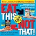 Eat This Not That! for Kids!: Be the Leanest, Fittest Family on the Block!