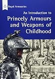 An introduction to princely armours and weapons of childhood
