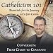 Catholicism 101: Essential for the Journey, Conversion: From Chaos to Covenant