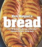 Nick Malgieri's bread : over 60 breads, rolls and cakes plus delicious recipes using them