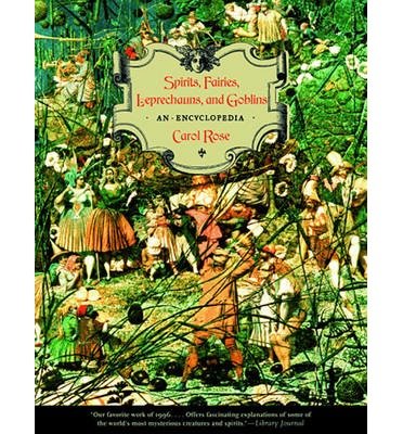 [(Spirits, Fairies, Leprechauns, and Goblins: An Encyclopedia)] [Author: Carol Rose] published on (August, 1998)