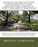 Spyware Secrets To Protecting Your Identity And Preventing Identity Theft Before It Happens!: Identity Theft Prevention Secrets BOTH Beginners And Experts Need To Know Book Reviews