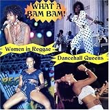  : Dancehall Queens: What a Bam Bam