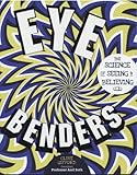 Eye Benders: The Science of Seeing and Believing