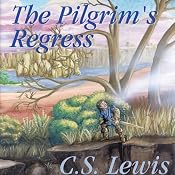 The Pilgrim's Regress: An Allegorical Apology for Christianity, Reason, and Romanticism | [C. S. Lewis]