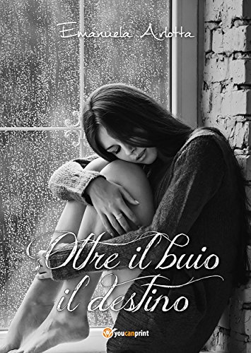 Oltre il buio il destino (Italian Edition)