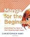 Manga for the Beginner: Everything you Need to Start Drawing Right Away!