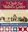 The Quilt That Walked to Golden: Women and Quilts in the Mountain West-From the Overland Trail to Contemporary Colorado