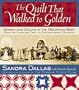 The Quilt That Walked to Golden: Women and Quilts in the Mountain West-From the Overland Trail to Contemporary Colorado