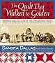 The Quilt That Walked to Golden: Women and Quilts in the Mountain West-From the Overland Trail to Contemporary Colorado