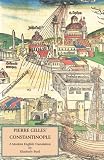 Pierre Gilles Constantinople: A Modern English Translation with Commentary