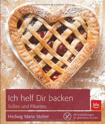 Ich helf Dir backen: Süßes und Pikantes