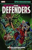 Defenders Epic Collection: The Six-Fingered Hand Saga (Epic Collection: Defenders) Defenders Epic Collection: The Six-Fingered Hand Saga (Epic Collection: Defenders)