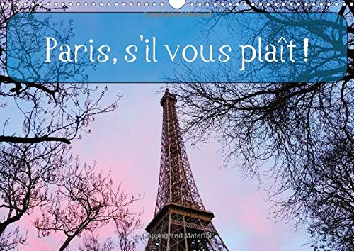 Paris, S'il Vous Plait !: Images Intemporelles d'une Ville Magique. (Calvendo Places) (French Edition)