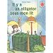 Il y a un alligator sous mon lit