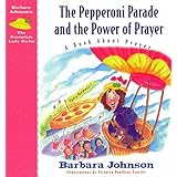 the pepperoni parade and the power of prayer a book about prayer geranium lady series 3