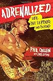 Adrenalized: Life, Def Leppard, and Beyond
