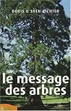 Le Message des arbres : Gu�rison holistique gr�ce aux �lixirs des arbres