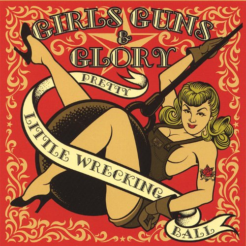 Original album cover of Pretty Little Wrecking Ball by Girls Guns & Glory