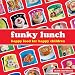 Image of Funky Lunch: Happy Food for Happy Children