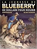 La jeunesse de Blueberry, Tome 16 : 100 dollars pour mourir