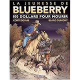 La jeunesse de Blueberry, Tome 16 : 100 dollars pour mourirpar Fran�ois Corteggiani