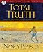 Total Truth: Liberating Christianity from its Cultural Captivity by Nancy Pearcey ISBN 1596443367