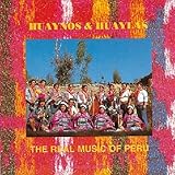 Huaynos & Huaylas - The Real Music of Peru
