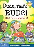 Dude, That's Rude!: (Get Some Manners) (Laugh & Learn(tm)) by Pamela Esplanand (1-Jul-2007) Paperback