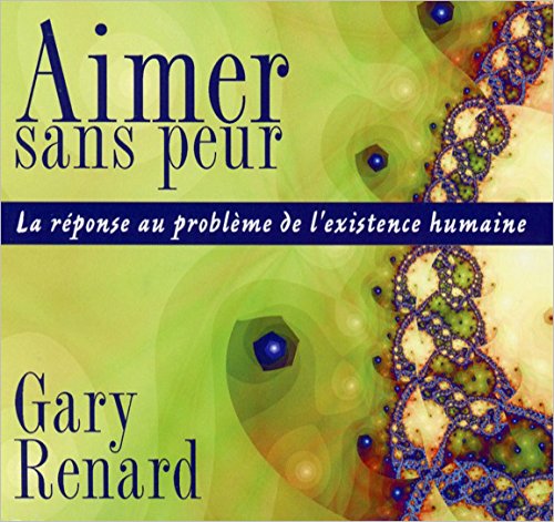 Aimer sans peur - La réponse au problème de l'existence humaine - Livre audio 2 CD