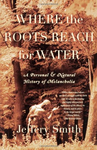 where the roots reach for water a personal and natural history of melancholia