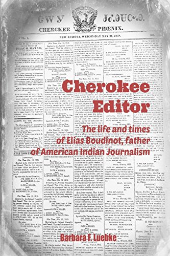 cherokee editor the life and times of elias boudinot father of american indian journalism