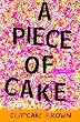 A Piece of Cake: A Memoir