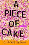 A Piece of Cake: A Memoir