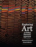 Exploring Art: A Global, Thematic Approach (with Art CourseMate with eBook Printed Access Card)