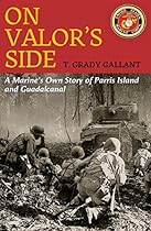 On Valor's Side: A Marine's Own Story of Parris Island and Guadalcanal