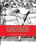 cover of St. Louis Cardinals: If I was the Bat Boy for the Cardinals