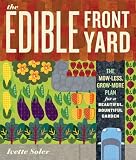 The Edible Front Yard: The Mow-Less, Grow-More Plan for a Beautiful, Bountiful Garden