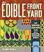 The Edible Front Yard: The Mow-Less, Grow-More Plan for a Beautiful, Bountiful Garden The Edible Front Yard: The Mow-Less, Grow-More Plan for a Beautiful, Bountiful Garden