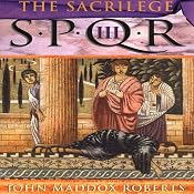 The Sacrilege: SPQR III | [John Maddox Roberts]