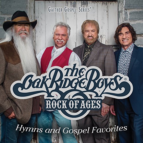 The Oak Ridge Boys - Rock Of Ages: Hymns & Gospel Favorites - Zortam Music