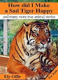 How did I make a sad tiger happy / animal stories for kids (animal books)