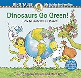 Dinosaurs go green! : a guide to protecting our planet