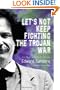 Let's Not Keep Fighting the Trojan War: New and Selected Poems 1986-2009